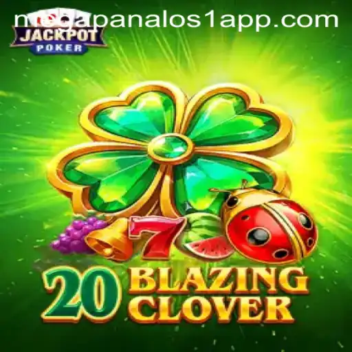 Exploring the Thrills of 20BlazingClover and the Excitement of MEGAPANALO S1